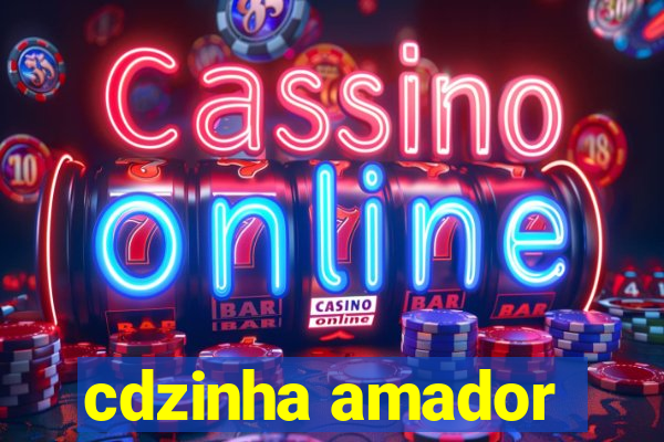 cdzinha amador